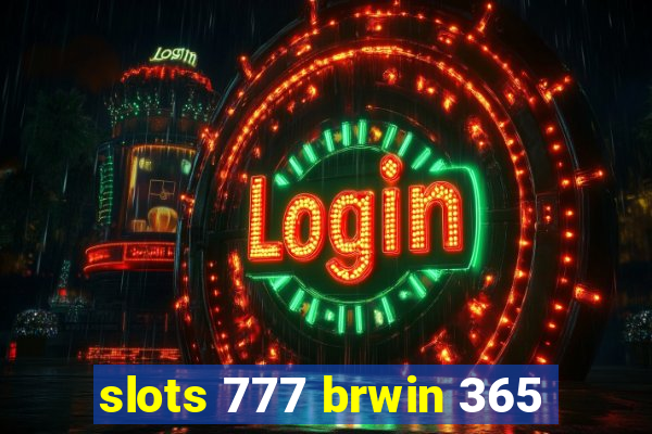 slots 777 brwin 365